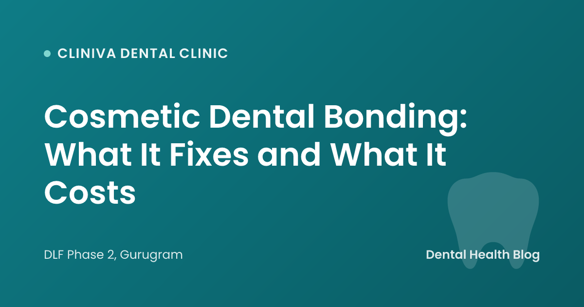 Cosmetic Dental Bonding: What It Fixes and What It Costs