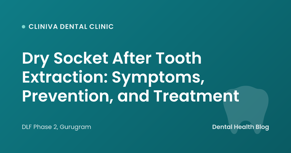 Dry Socket After Tooth Extraction: Symptoms, Prevention, and Treatment