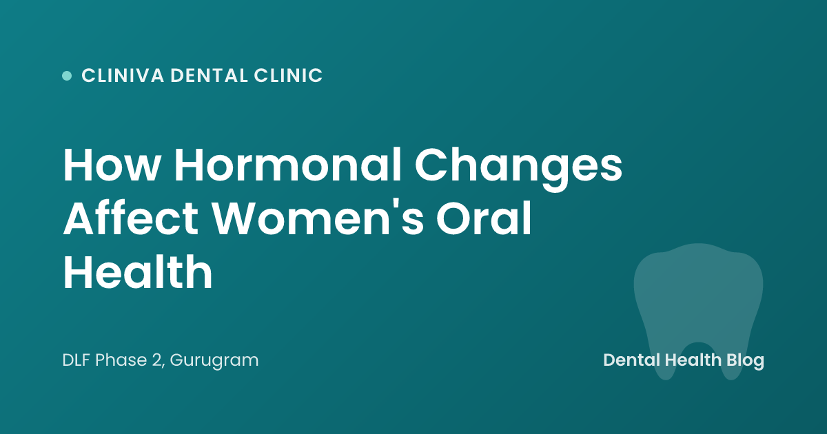 How Hormonal Changes Affect Women's Oral Health