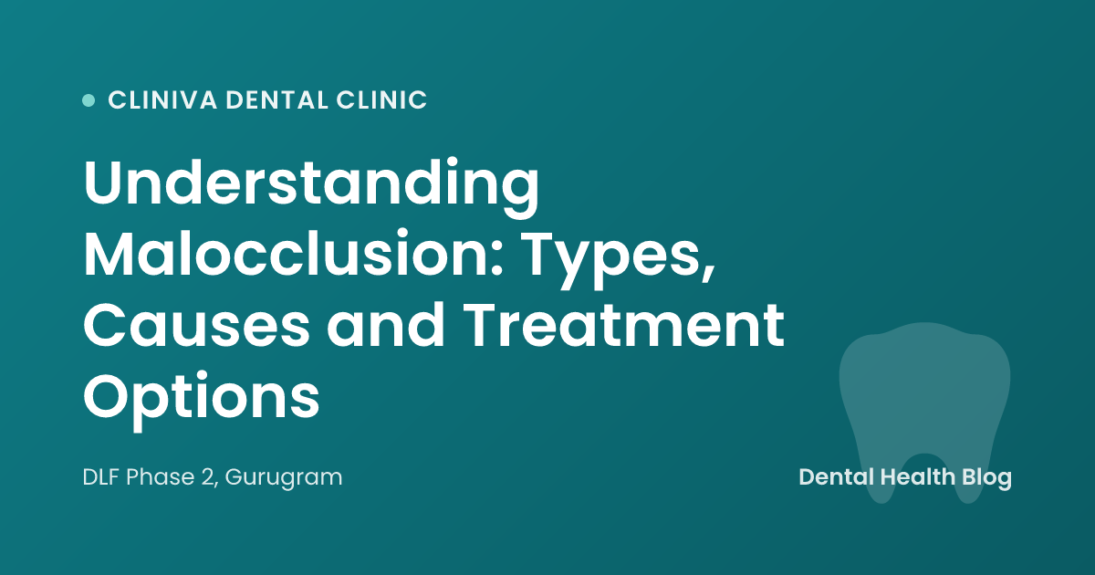 Understanding Malocclusion: Types, Causes and Treatment Options