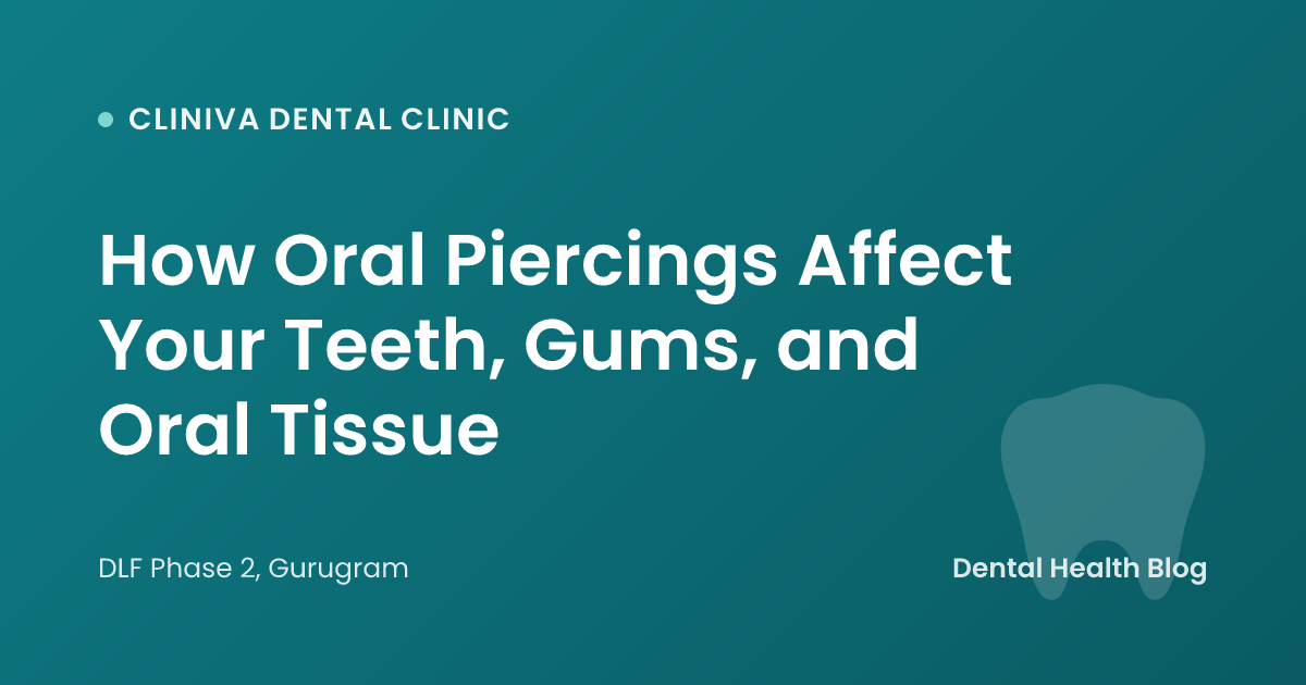 How Oral Piercings Affect Your Teeth, Gums, and Oral Tissue
