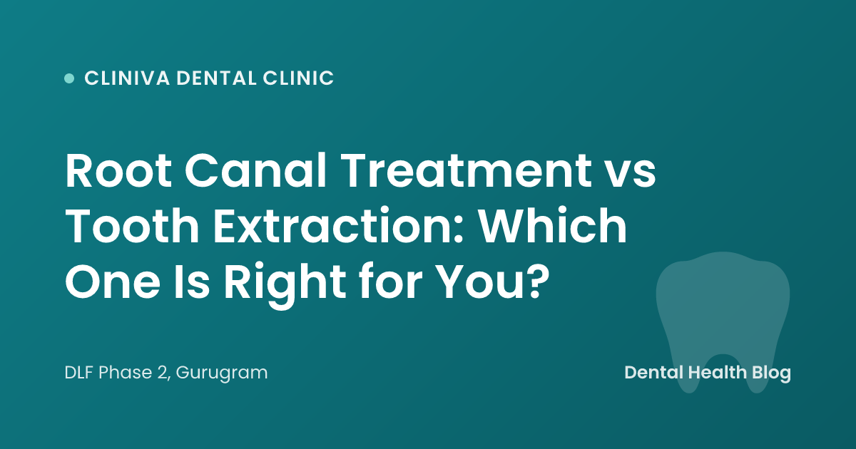 Root Canal Treatment vs Tooth Extraction: Which One Is Right for You?