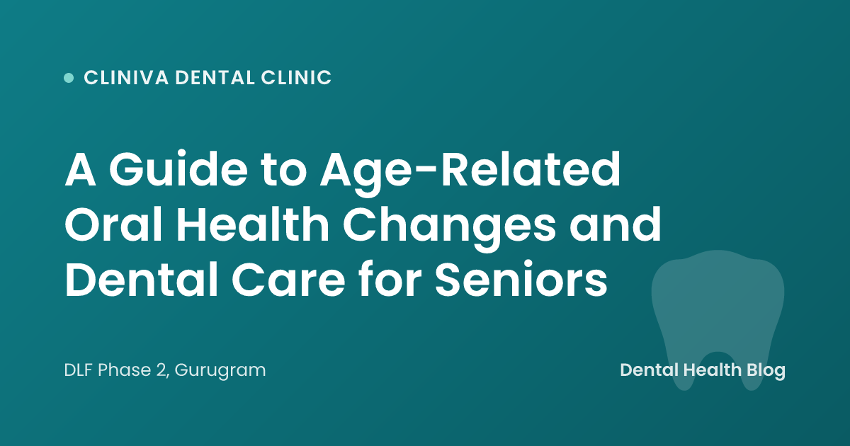 A Guide to Age-Related Oral Health Changes and Dental Care for Seniors