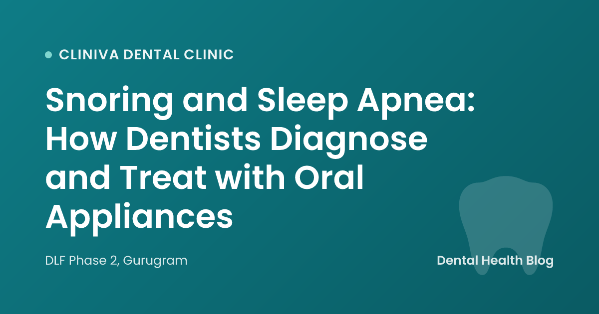 Snoring and Sleep Apnea: How Dentists Diagnose and Treat with Oral Appliances